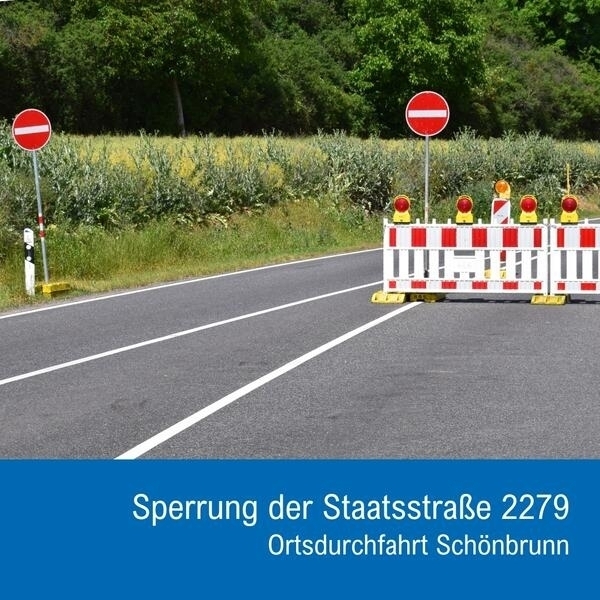 Bild vergr&ouml;&szlig;ern: Straßensperrung St 2279 Ortsdurchfahrt Schönbrunn